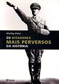 Ler Os Ditadores Mais Perversos Da História, do autor Shelley Klein