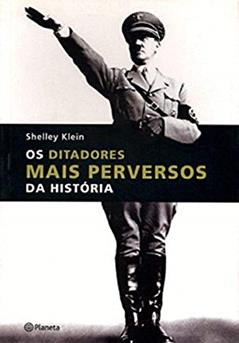 Os Ditadores Mais Perversos Da História, do autor Shelley Klein