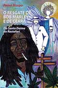Ler O resgate de Bob Marley e do Ceara: ensaio: Do Santo Daime ao Rastafari, do autor Pema Marpo Ler O resgate de Bob Marley e do Ceara: ensaio: Do Santo Daime ao Rastafari, do autor Pema Marpo