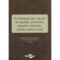Ler Ecofisiologia das Culturas de Algodão, Amendoim, Gergelim, Mamona, Pinhão-manso e Sisal, do autor Embrapa
