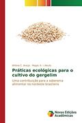 Ler Práticas ecológicas para o cultivo do gergelim: Uma contribuição para a soberania alimentar no nordeste brasileiro, do autor Araújo Afrânio C.; A. I. Aloufa Magdi
