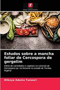 Ler Estudos sobre a mancha foliar de Cercospora de gergelim: Efeito de variedades e vegetais no controle de Cercospora sp. no Sesame no estado de Taraba, Nigéria, do autor Bilkoya Adamu Tunwari Ler Estudos sobre a mancha foliar de Cercospora de gergelim: Efeito de variedades e vegetais no controle de Cercospora sp. no Sesame no estado de Taraba, Nigéria, do autor Bilkoya Adamu Tunwari