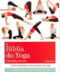 Ler A Bíblia do Yoga: o Livro Definitivo em Posturas de Yoga, do autor Christina Brown Ler A Bíblia do Yoga: o Livro Definitivo em Posturas de Yoga, do autor Christina Brown