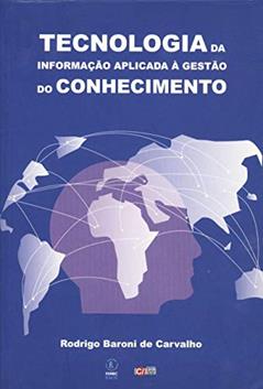 Tecnologia da Informação Aplicada à Gestão do Conhecimento, do autor Rodrigo Baroni de Carvalho