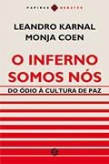 Ler O inferno somos nós: Do ódio à cultura de paz, do autor Leandro Karnal; Monja Coen