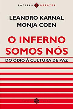 O inferno somos nós: Do ódio à cultura de paz, do autor Leandro Karnal; Monja Coen
