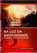 Ler Na luz da Mediunidade: os Mortos Vivem e se Comunicam, do autor Therezinha Oliveira
