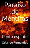 Ler Paraíso de Mentiras: Conto espírita, do autor Orlando Fernandes