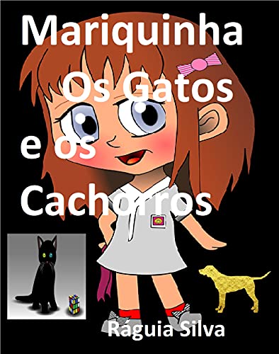 Ler Mariquinha, os Gatos e os Cachorros, do autor Ráguia Silva