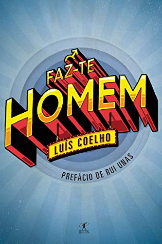 Ler Faz-te Homem, do autor Luís Coelho