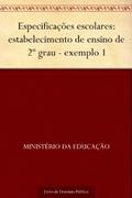 Ler Especificações escolares: estabelecimento de ensino de 2º grau - exemplo 1, do autor Ministério da Educação Ler Especificações escolares: estabelecimento de ensino de 2º grau - exemplo 1, do autor Ministério da Educação
