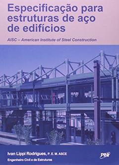 Especificação Para Estrutura de Aço de Edifícios, do autor Ivan Lippi Rodrigues