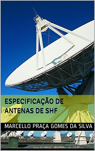 Ler Especificação de Antenas de SHF, do autor Marcello Praça Gomes da Silva