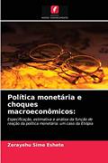 Ler Política monetária e choques macroeconômicos: Especificação, estimativa e análise da função de reação da política monetária: um caso da Etiópia, do autor Zerayehu Sime Eshete