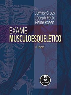 Exame Musculoesquelético, do autor Jeffrey Gross; Joseph Fetto; Elaine Rosen