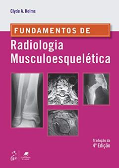 Fundamentos de Radiologia Musculoesquelética, do autor Clyde A. Helms