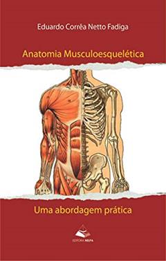 Anatomia musculoesquelética: uma abordagem prática, do autor Eduardo Corrêa Netto Fadiga
