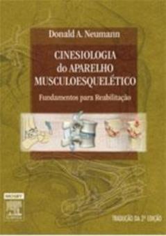 Cinesiologia do Aparelho Musculoesquelético. Fundamentos Para Reabilitação, do autor Donald A. Neumann