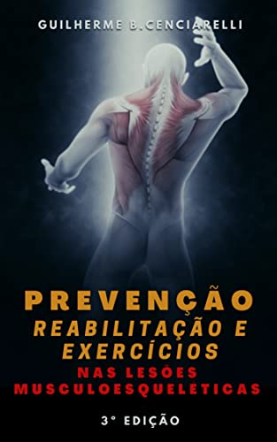 Ler Prevenção, Reabilitação e Exercícios nas Lesões Musculoesqueléticas, do autor Guilherme Bertolucci