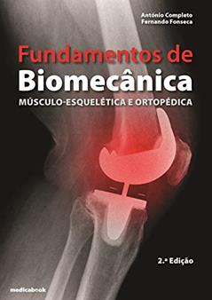Fundamentos de Biomecânica-Musculoesquelética e Ortopédica, do autor António Completo; Fernando Fonseca