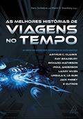 Ler As melhores histórias de viagem no tempo: Os contos dos autores mais consagrados da ficção científica, do autor Arthur C. Clarke; Ray Bradbury; Ursula K. Le Guin