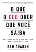 Ler O que o CEO quer que você saiba: Descubra como a sua empresa realmente funciona, do autor Ram Charan