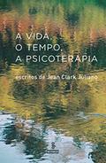 Ler A vida: escritos de Jean Clark Juliano, do autor Jean Clark Juliano