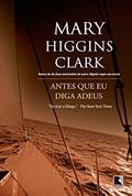 Ler Antes que eu diga adeus, do autor Mary Higgins Clark