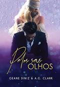 Ler Pelos seus olhos (CEOs irresistíveis), do autor Geane Diniz & A.G. Clark; Geane Diniz; A.G. Clark Ler Pelos seus olhos (CEOs irresistíveis), do autor Geane Diniz & A.G. Clark; Geane Diniz; A.G. Clark