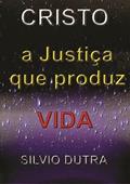 Ler Cristo - a Justica que Produz Vida, do autor Silvio Dutra Ler Cristo - a Justica que Produz Vida, do autor Silvio Dutra