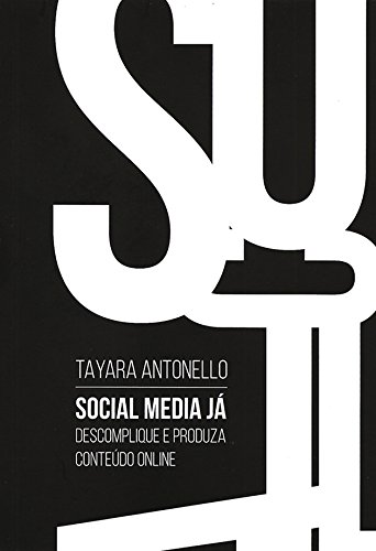 Ler Social Media Já - Descomplique e Produza Conteúdo Online, do autor Tayara Antonello