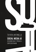 Ler Social Media Já - Descomplique e Produza Conteúdo Online, do autor Tayara Antonello Ler Social Media Já - Descomplique e Produza Conteúdo Online, do autor Tayara Antonello