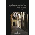 Ler Aquilo que produz luz, do autor Jair Soares Junior