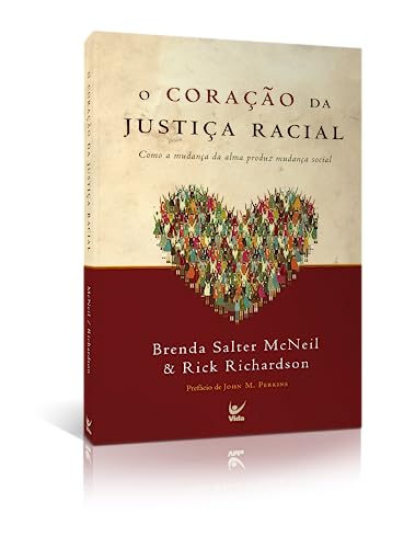 Ler O Coração da Justiça Racial: Como a Mudança da Alma Produz Mudança Social, do autor Brenda Salter Mcneil; Rick Richardson