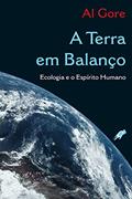 Ler A terra em balanço: ecologia e o espírito humano, do autor Al Gore