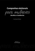 Ler Campanhas eleitorais para mulheres: Desafios e tendências, do autor Luciana Panke Ler Campanhas eleitorais para mulheres: Desafios e tendências, do autor Luciana Panke
