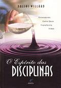 Ler O Espírito das Disciplinas: Entendendo Como Deus Transforma Vidas, do autor Dallas Willard Ler O Espírito das Disciplinas: Entendendo Como Deus Transforma Vidas, do autor Dallas Willard