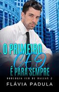Ler O PRIMEIRO CEO É PARA SEMPRE (CEO DE DALLAS Livro 2), do autor Flávia Padula Ler O PRIMEIRO CEO É PARA SEMPRE (CEO DE DALLAS Livro 2), do autor Flávia Padula