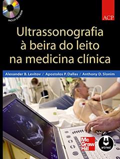 Ultrassonografia à Beira do Leito na Medicina Clínica, do autor Alexander B. Levitov; Apostolos P. Dallas; Anthony D. Slonim