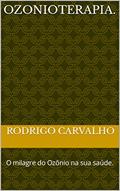 Ler Ozonioterapia.: O milagre do Ozônio na sua saúde., do autor Rodrigo Carvalho Ler Ozonioterapia.: O milagre do Ozônio na sua saúde., do autor Rodrigo Carvalho
