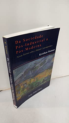 Ler Da sociedade pós-industrial à pós-moderna: Novas teorias sobre o mundo contemporâneo, do autor Krishan Kumar