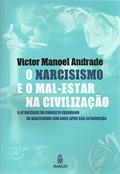 Ler O Narcisismo e o Mal-estar na Civilização, do autor Victor Manoel Andrade Ler O Narcisismo e o Mal-estar na Civilização, do autor Victor Manoel Andrade