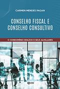 Ler Conselho fiscal e conselho consultivo: Condomínio edilício e seus auxiliares, do autor Carmen Mendes Pagan