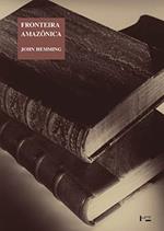 Ler Fronteira Amazônica - a Derrota dos Índios Brasileiros, do autor John Hemming Ler Fronteira Amazônica - a Derrota dos Índios Brasileiros, do autor John Hemming