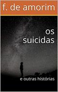 Ler os suicidas: e outras histórias, do autor f. de amorim