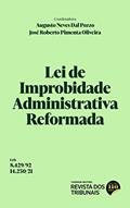 Ler Lei de Improbidade Administrativa Reformada - Lei 8.429/92 e Lei 14.230/21, do autor Augusto Neves Dal Pozzo; José Roberto Pimenta Oliveira