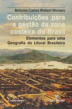 Contribuições Para a Gestão da Zona Costeira, do autor Antonio Carlos Robert Moraes