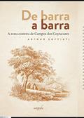 Ler De Barra a Barra: a Zona Costeira de Campos dos Goytacazes, do autor Arthur Soffiati Ler De Barra a Barra: a Zona Costeira de Campos dos Goytacazes, do autor Arthur Soffiati