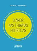 Ler O amor nas terapias holísticas, do autor Osiris Costeira