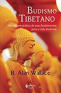 Ler Budismo tibetano: Abordagem prática de seus fundamentos para a vida moderna, do autor B. Alan Wallace Ler Budismo tibetano: Abordagem prática de seus fundamentos para a vida moderna, do autor B. Alan Wallace